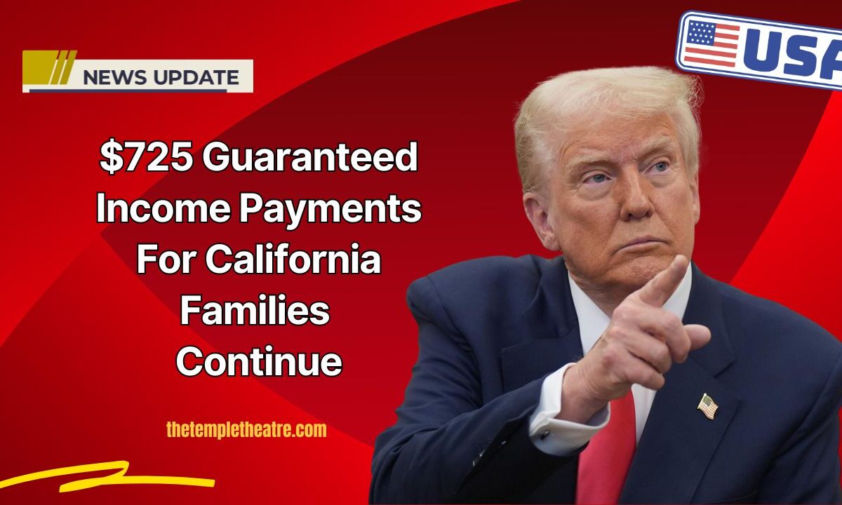 $725 Guaranteed Income Payments For California Families Continue – Eligibility, Cities, And August 2025 Deadline