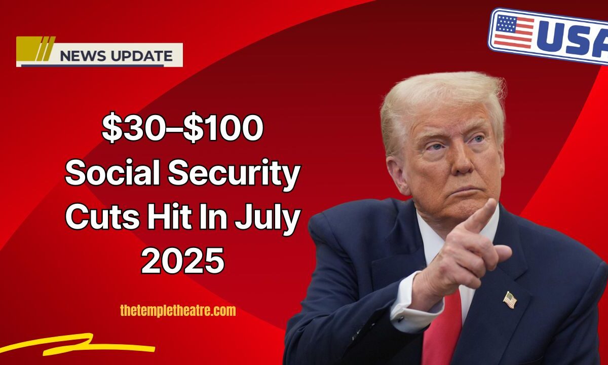 $30–$100 Social Security Cuts Hit In July 2025 – See If You’re On The List