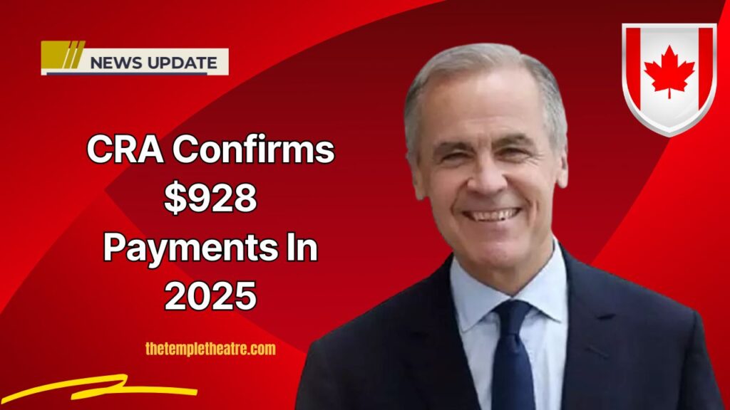 CRA Confirms $928 Payments In 2025 – Who Qualifies And When Will You Receive It?