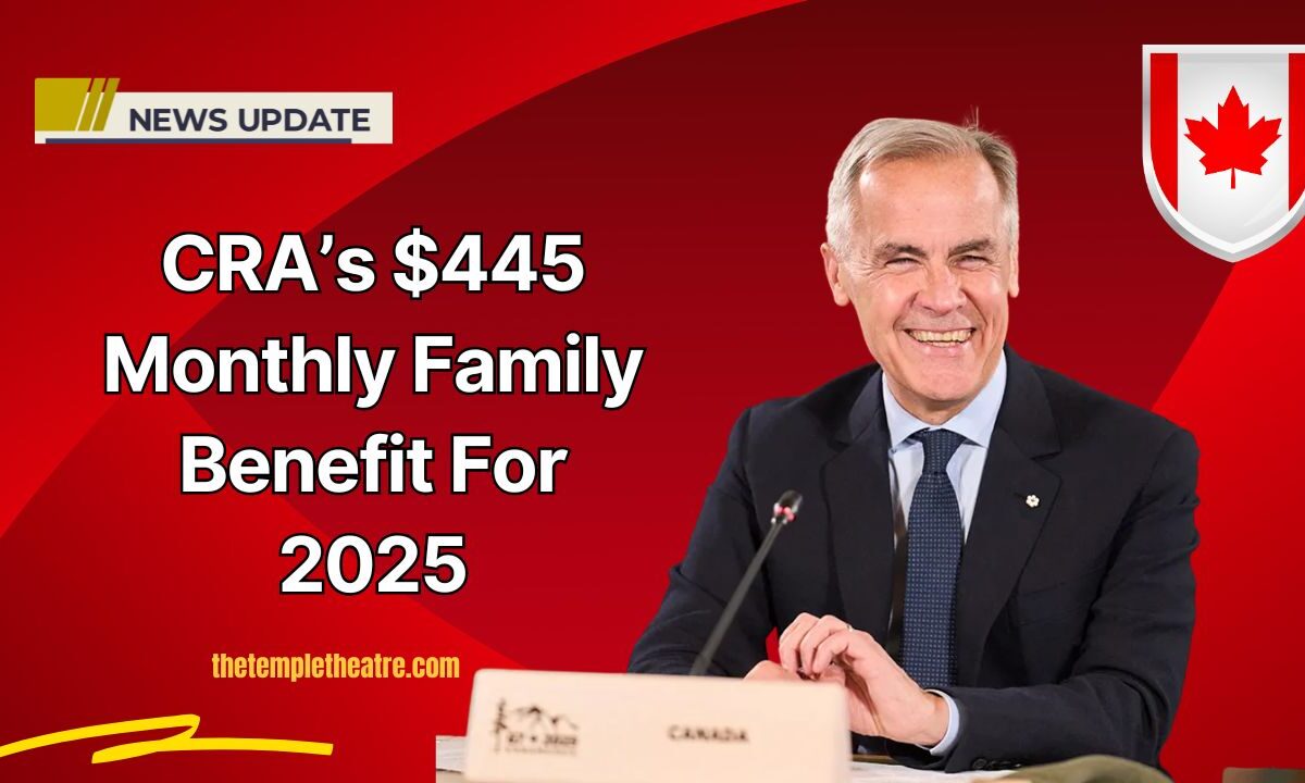 CRA’s $445 Monthly Family Benefit For 2025 – Eligibility, Payment Dates & Everything You Need to Know