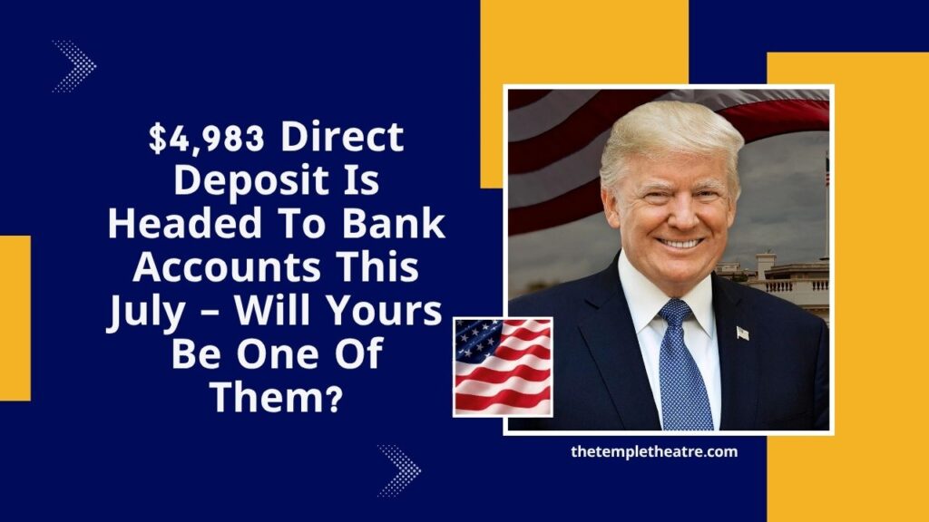 $4,983  Direct Deposit Is Headed To Bank Accounts This July – Will Yours Be One Of Them?
