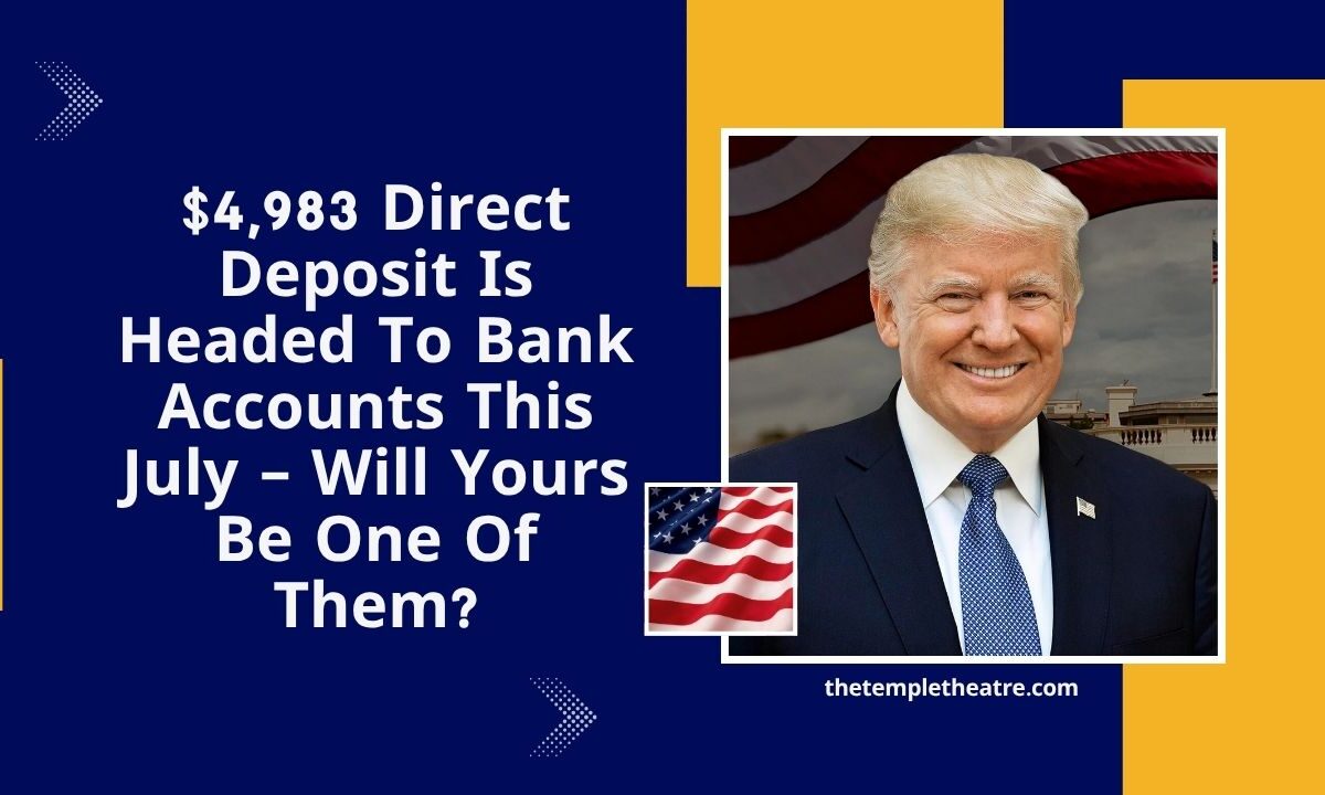 $4,983  Direct Deposit Is Headed To Bank Accounts This July – Will Yours Be One Of Them?