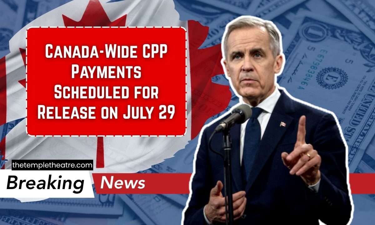 Canada-Wide CPP Payments Scheduled for Release on July 29