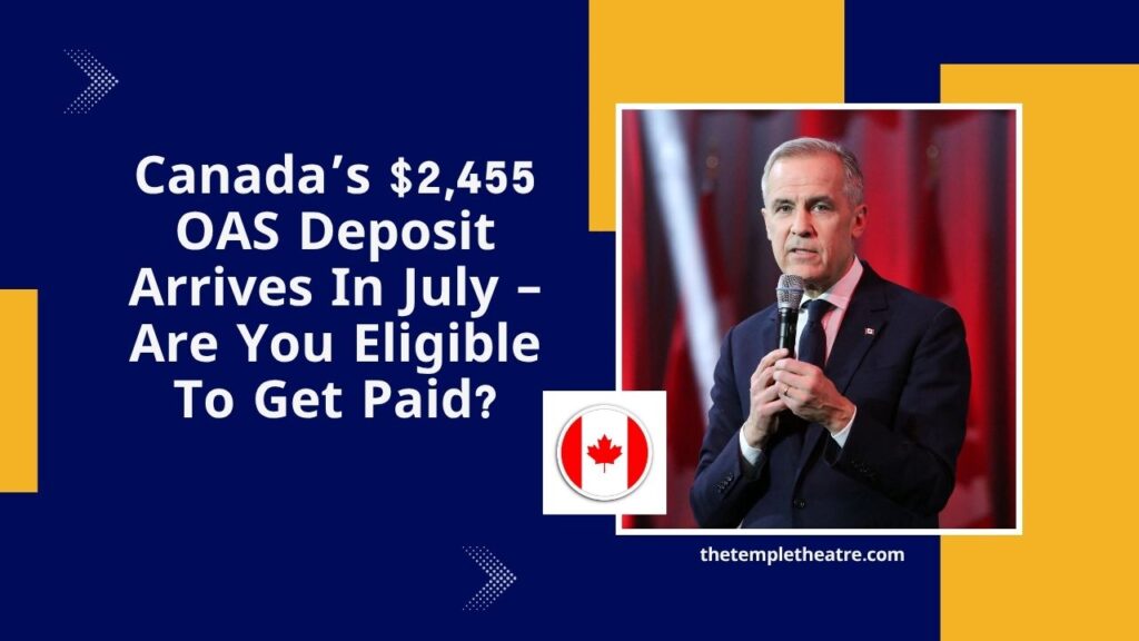 Canada’s $2,455 OAS Deposit Arrives In July – Are You Eligible To Get Paid?