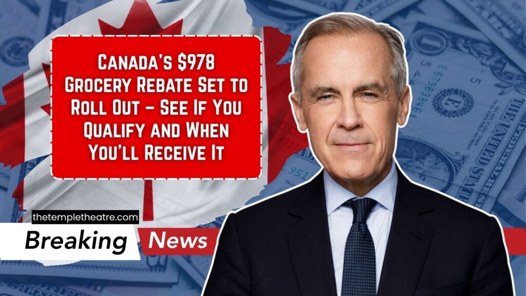 Canada’s $978 Grocery Rebate Set to Roll Out – See If You Qualify and When You’ll Receive It