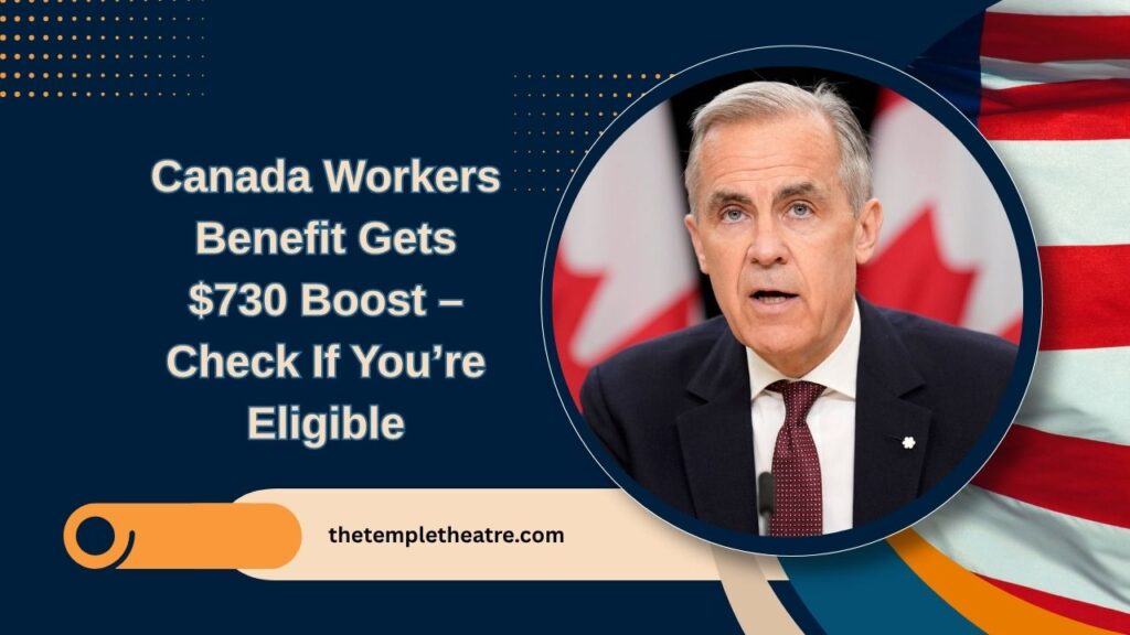 Canada Workers Benefit Gets $730 Boost – Check If You’re Eligible And When You’ll Be Paid