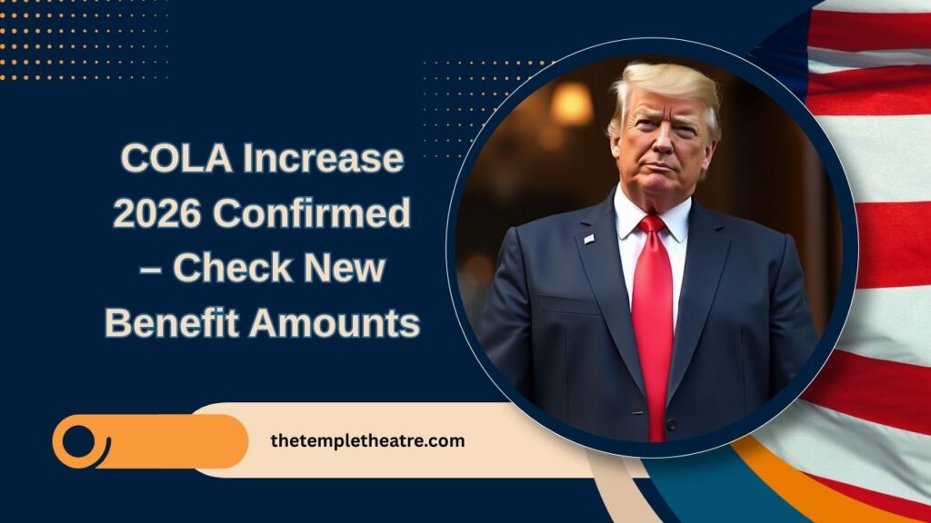 COLA Increase 2026 Confirmed – Check New Benefit Amounts, Eligibility & Payment Dates Now