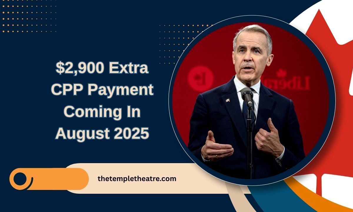 $2,900 Extra CPP Payment Coming In August 2025 – Are You Eligible For The Boost?