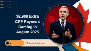 $2,900 Extra CPP Payment Coming In August 2025 – Are You Eligible For The Boost?
