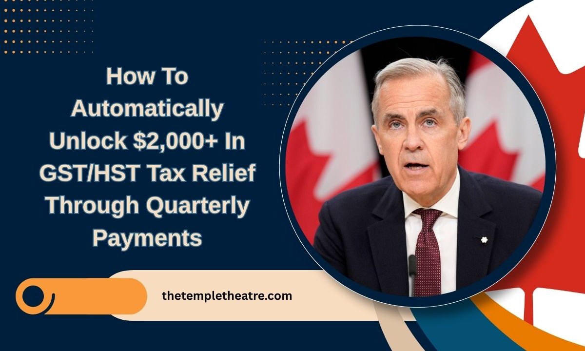How To Automatically Unlock $2,000+ In GST/HST Tax Relief Through Quarterly Payments