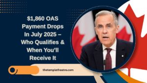 $1,860 OAS Payment Drops In July 2025 – Who Qualifies & When You’ll Receive It