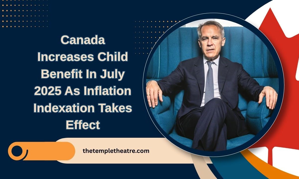 Canada Increases Child Benefit In July 2025 As Inflation Indexation Takes Effect
