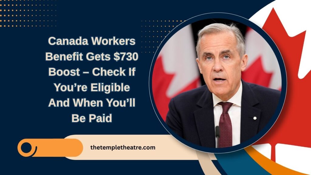 Canada Workers Benefit Gets $730 Boost – Check If You’re Eligible And When You’ll Be Paid