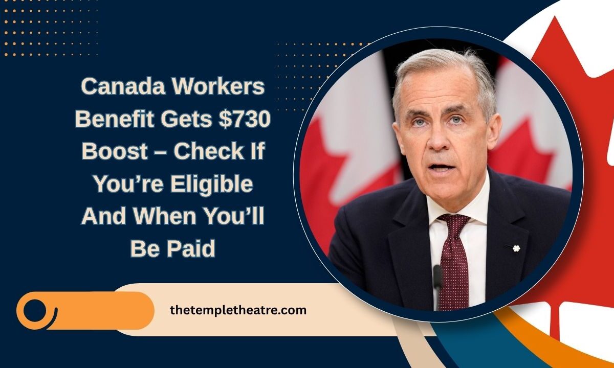Canada Workers Benefit Gets $730 Boost – Check If You’re Eligible And When You’ll Be Paid