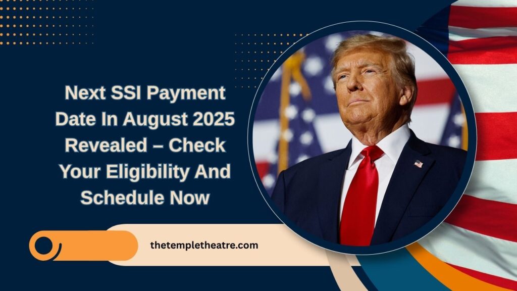 Next SSI Payment Date In August 2025 Revealed – Check Your Eligibility And Schedule Now