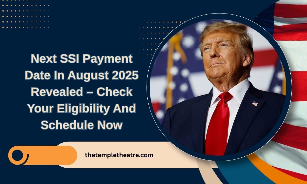 Next SSI Payment Date In August 2025 Revealed – Check Your Eligibility And Schedule Now