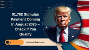$1,702 Stimulus Payment Coming In August 2025 – Check If You Qualify And The Official Payout Dates