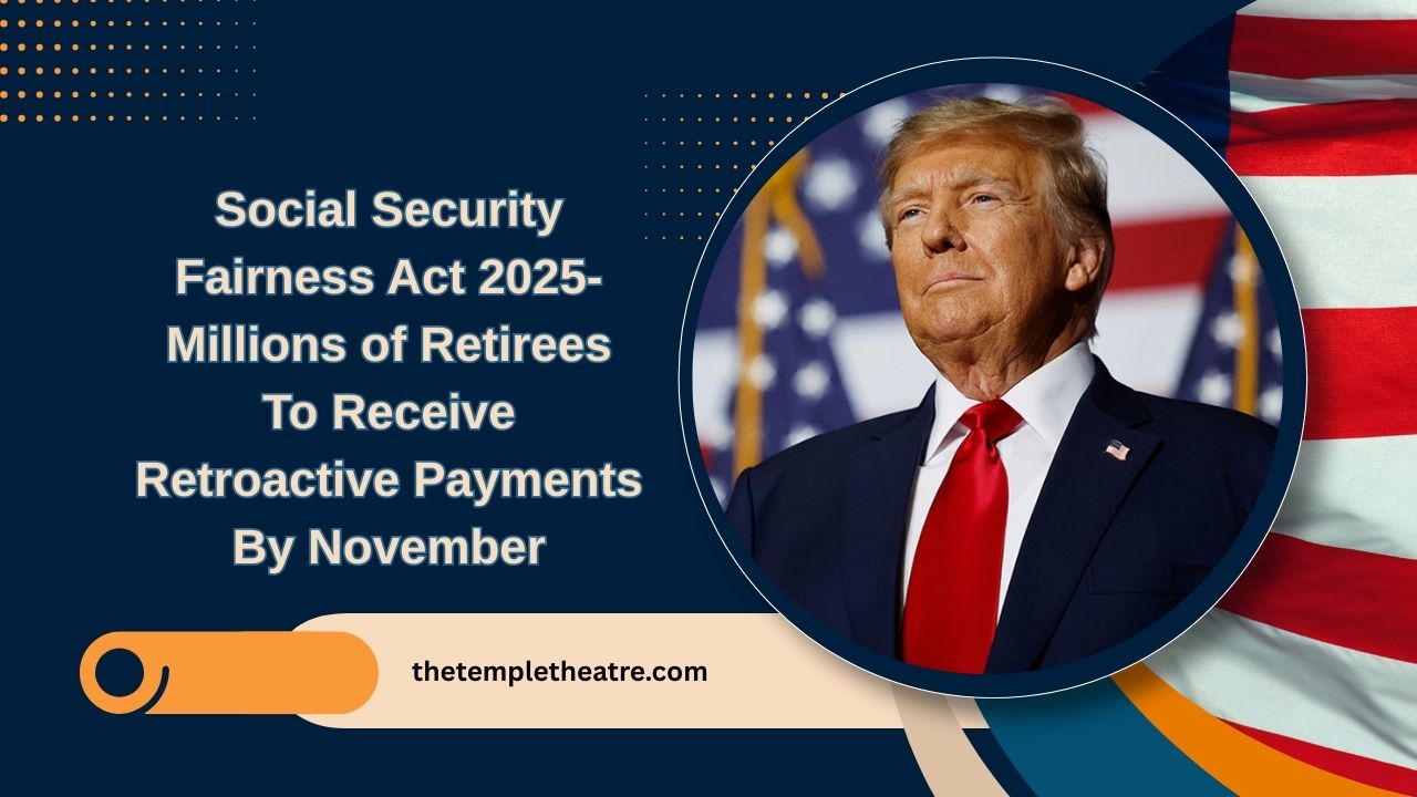 Social Security Fairness Act 2025- Millions of Retirees To Receive Retroactive Payments By November