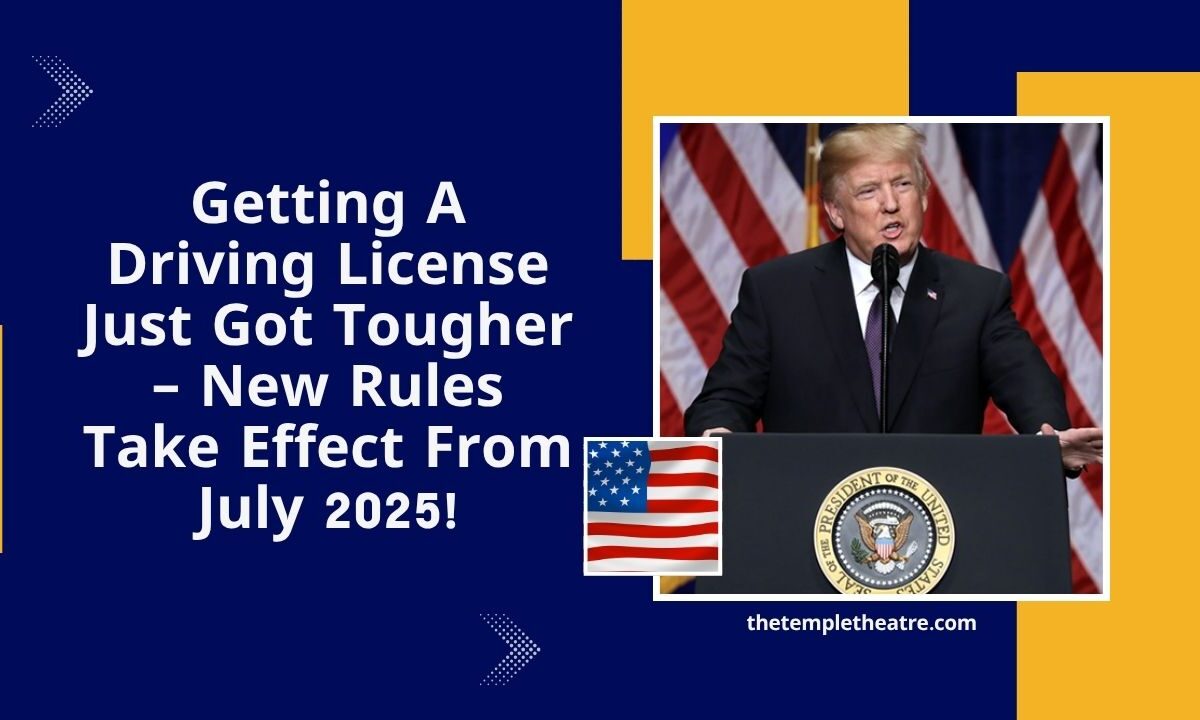 Getting A Driving License Just Got Tougher – New Rules Take Effect From July 2025!