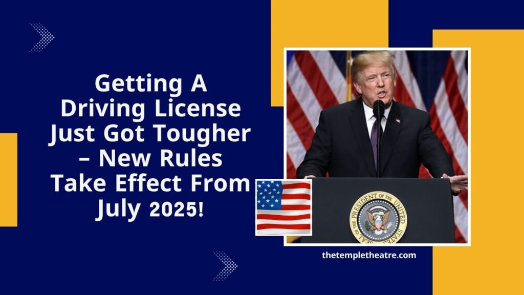 Getting A Driving License Just Got Tougher – New Rules Take Effect From July 2025!