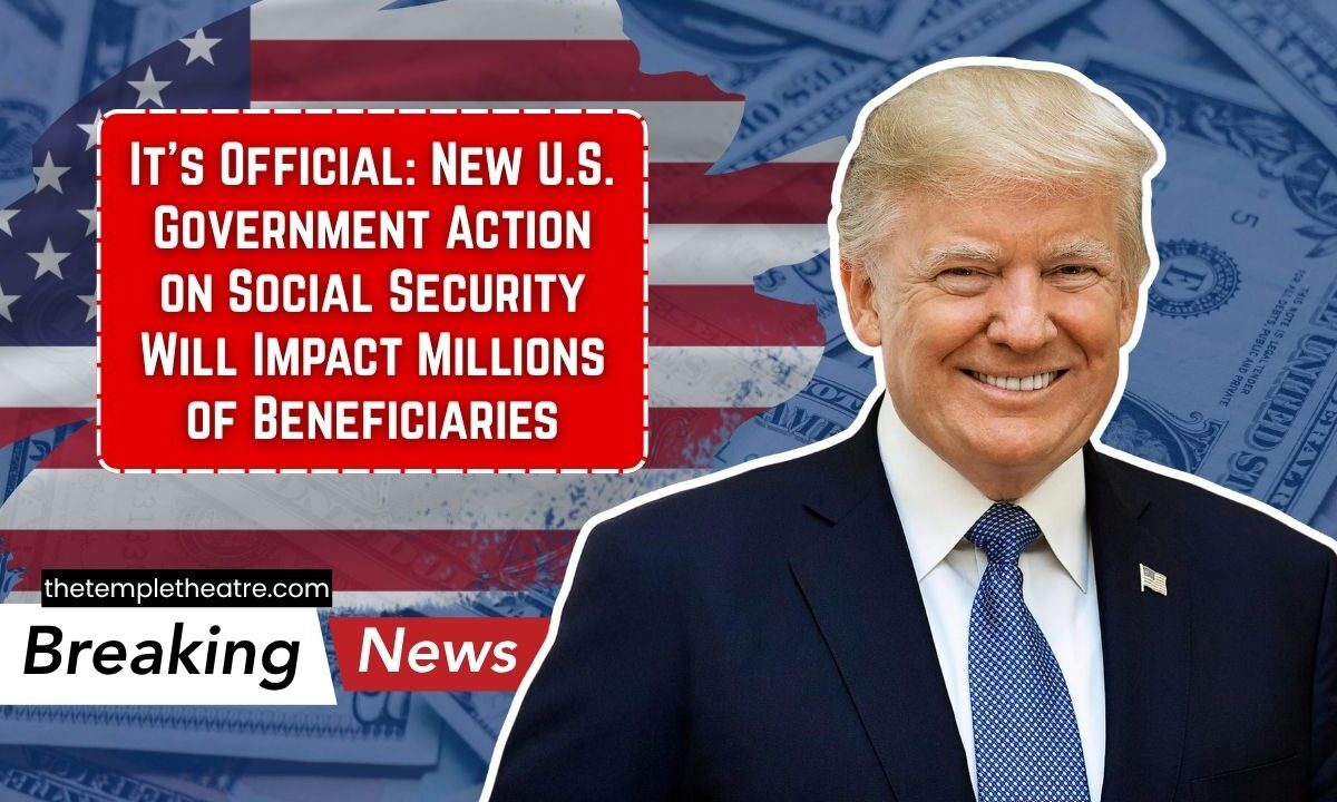 It’s Official: New U.S. Government Action on Social Security Will Impact Millions of Beneficiaries