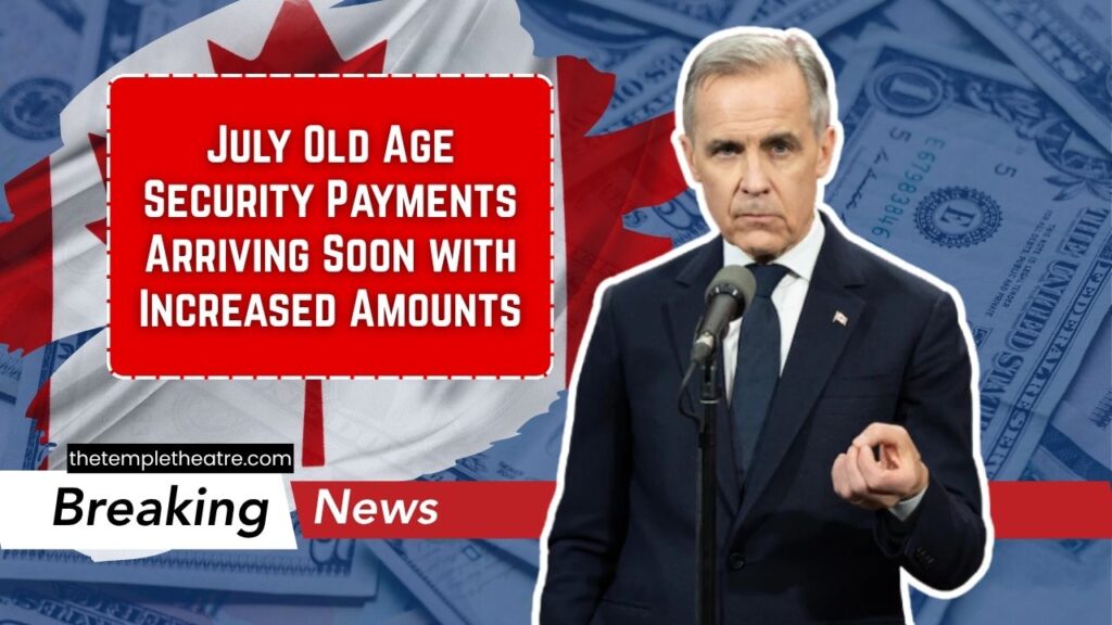 July Old Age Security Payments Arriving Soon with Increased Amounts
