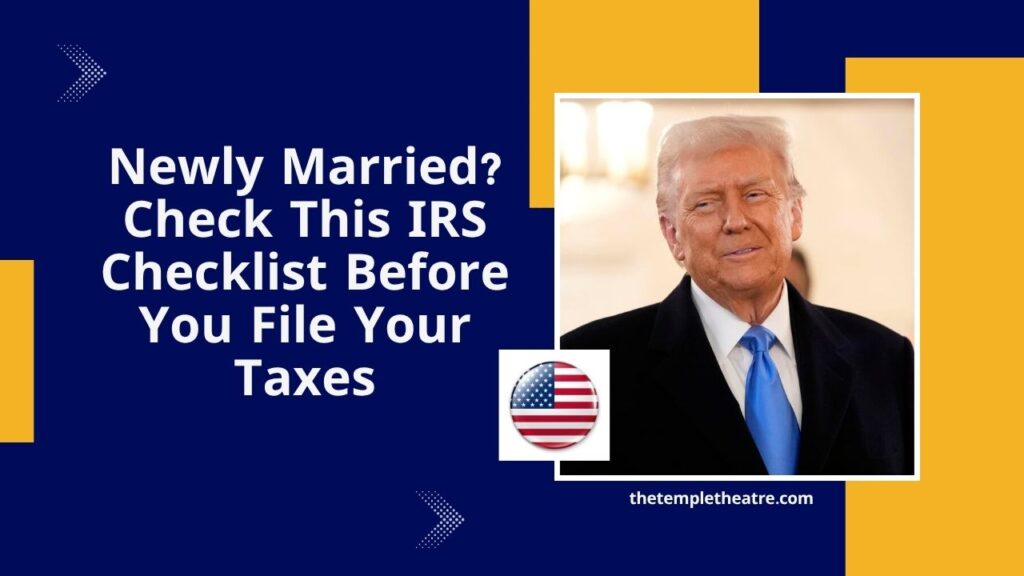 Newly Married? Check This IRS Checklist Before You File Your Taxes