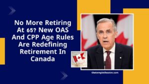 No More Retiring At 65? New OAS And CPP Age Rules Are Redefining Retirement In Canada