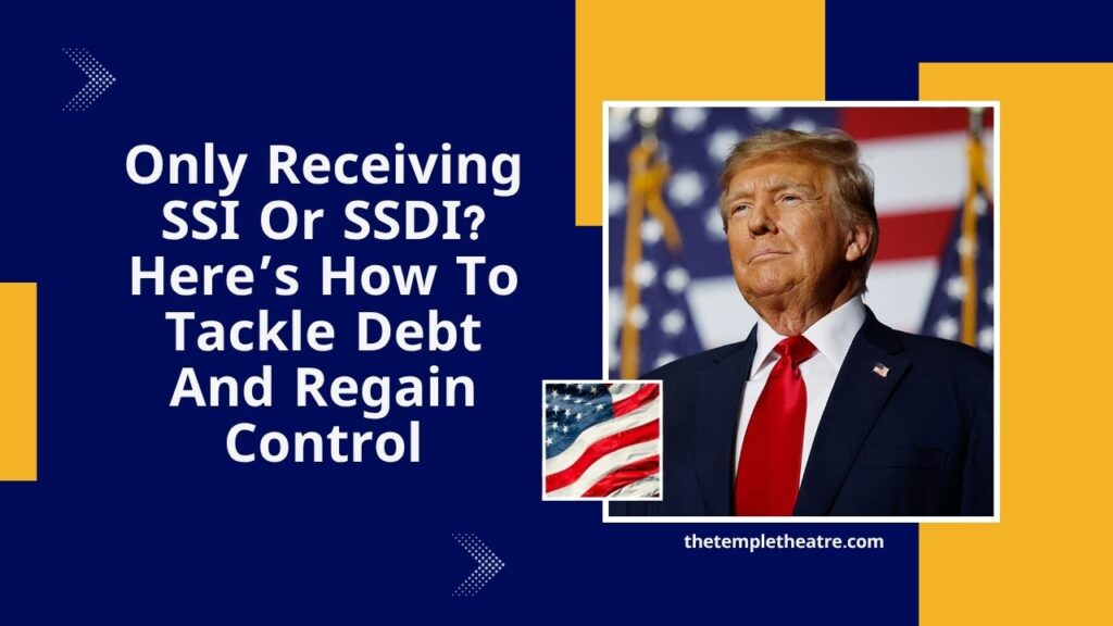 Only Receiving SSI Or SSDI? Here’s How To Tackle Debt And Regain Control