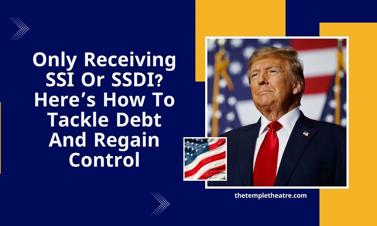 Only Receiving SSI Or SSDI? Here’s How To Tackle Debt And Regain Control