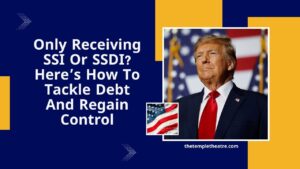 Only Receiving SSI Or SSDI? Here’s How To Tackle Debt And Regain Control