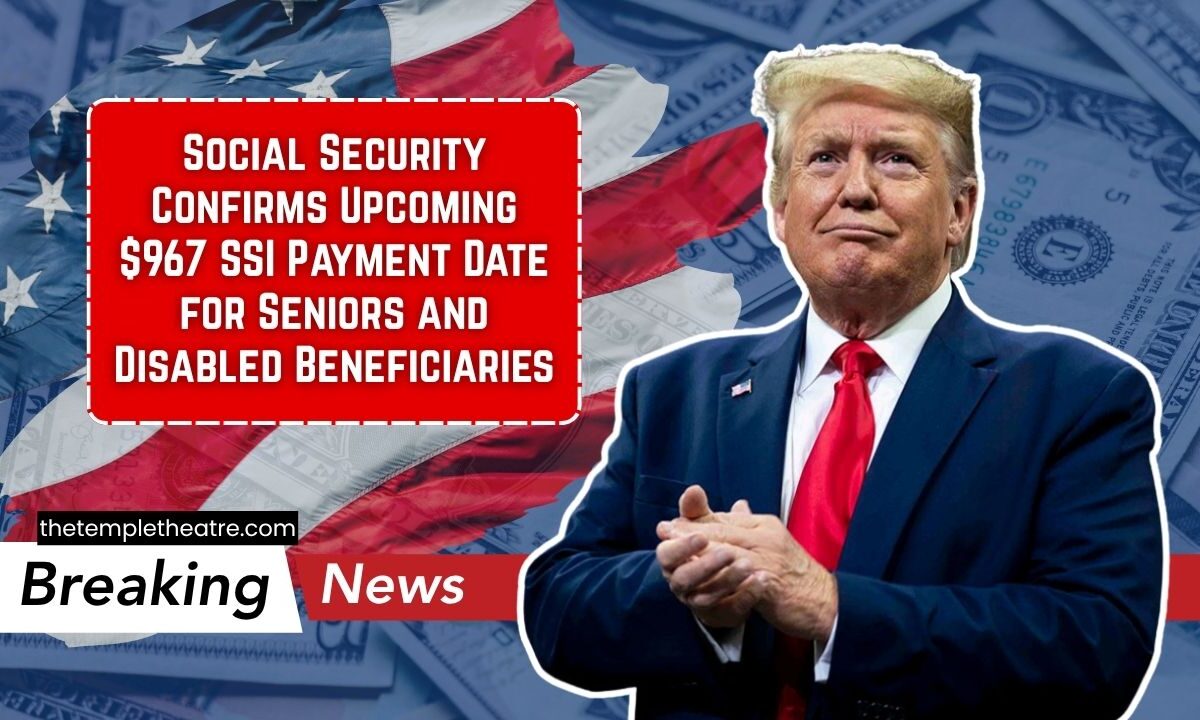 Social Security Confirms Upcoming $967 SSI Payment Date for Seniors and Disabled Beneficiaries
