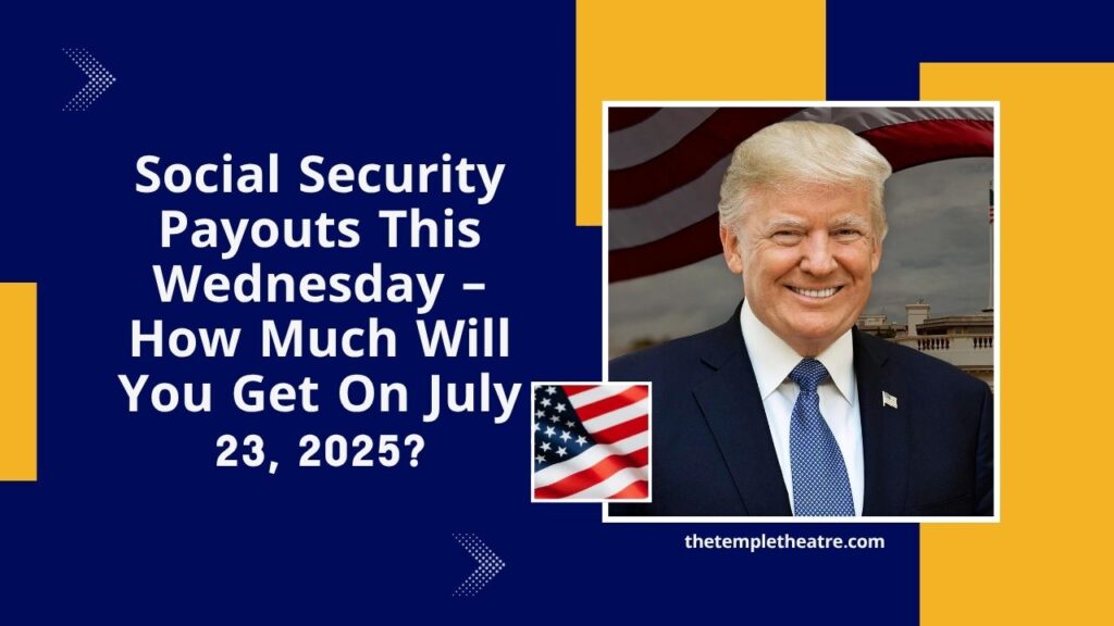Social Security Payouts This Wednesday – How Much Will You Get On July 23, 2025?