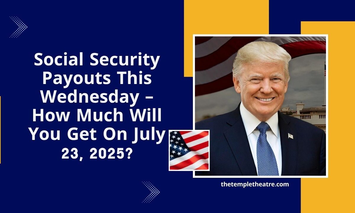 Social Security Payouts This Wednesday – How Much Will You Get On July 23, 2025?