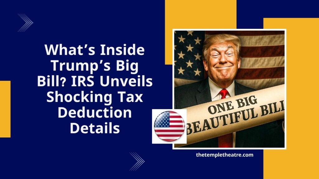 What’s Inside Trump’s Big Bill? IRS Unveils Shocking Tax Deduction Details