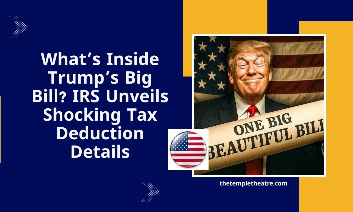 What’s Inside Trump’s Big Bill? IRS Unveils Shocking Tax Deduction Details